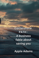 Cornerstone PATH - A business fable about saving you B0DQWNTRPZ Book Cover