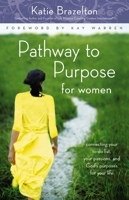Pathway to Purpose for Women: Connecting Your To-Do List, Your Passions, and God's Purposes for Your Life 0310256496 Book Cover