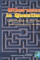 Otherness in Question: Labyrinths of the Self (PB) (Advances in Cultural Psychology: Constructing Human Development) (Advances in Cultural Psychology: Constructing Human Development) 1593112327 Book Cover