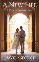 A New Life: a Christian romance novel B0FTM2TK83 Book Cover