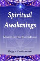Spiritual Awakenings: Glimpses into the Higher Realms 1413792421 Book Cover