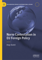 Normative Contestation in EU Foreign Policy (The European Union in International Affairs) 303185151X Book Cover