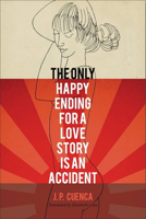 The Only Happy Ending for a Love Story Is an Accident 1933227540 Book Cover