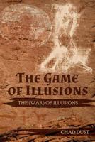 The Game of Illusions: The (War) of Illusions 1546933336 Book Cover