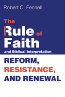 The Rule of Faith and Biblical Interpretation 149829961X Book Cover