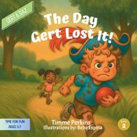 Gert & Raz | The Day Gert Lost It!: A Story About Staying Calm When Things Go Wrong (Gert & Raz: TIME FOR FUN) 1968774017 Book Cover