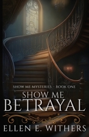 Show Me Betrayal 1649172915 Book Cover