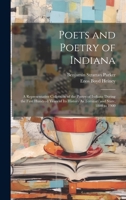 Poets and Poetry of Indiana: A Representative Collection of the Poetry of Indiana During the First Hundred Years of Its History As Territory and State, 1800 to 1900 1020377135 Book Cover