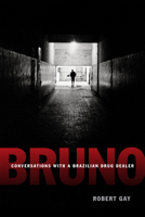Bruno: Conversations with a Brazilian Drug Dealer 0822358492 Book Cover