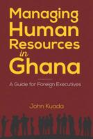 Managing Human Resources in Ghana: A Guide for Foreign Executives 1906704406 Book Cover