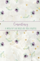 Consistency: A Word of the Year Dot Grid Journal-Watercolor Floral Design 1676453350 Book Cover