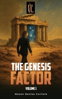 The Genesis Factor: Vol 1 Book 1 of the series The Unforeseen Efficacy B0FGKSZRSW Book Cover