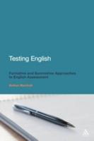 Testing English: Formative and Summative Approaches to English Assessment 1441194266 Book Cover