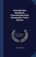 Altnordisches Handbuch. Litteraturubersicht, Brammatik, Texte, Glossar 1376727498 Book Cover