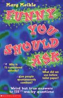 Funny you should ask: Weird but true answers to 115 1/2 wacky questions 0439082005 Book Cover