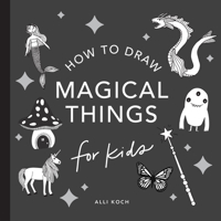 Magical Things: How to Draw Books for Kids with Unicorns, Dragons, Mermaids, and More (Mini) 1958803553 Book Cover