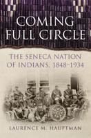 Coming Full Circle: The Seneca Nation of Indians, 1848 – 1934 0806167297 Book Cover