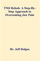 TMJ Rehab: Therapeutic Workbook 1946812455 Book Cover