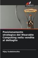 Posizionamento strategico del Wearable Computing nella vendita al dettaglio (Italian Edition) 6208743672 Book Cover