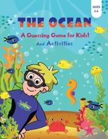 The Ocean - A Guessing Game for Kids! 1087970806 Book Cover