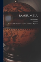 Sambumbia; a Discovery of the Dominican Republic, the Modern Hispañola 1014506611 Book Cover