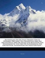 Bauordnung Für Die Stadt Dresden Vom 22. Dezember 1905: Nebst Den Ortgesetzen Über Das Oblastenbuch, Über Die Anlage Und Benutzung Von Wasserklosetts, ... Mit Erläuterungen ... 114291948X Book Cover