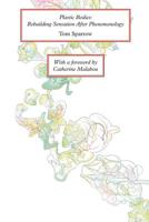 Plastic Bodies: Rebuilding Sensation After Phenomenology 1785420011 Book Cover