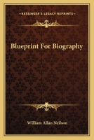 Blueprint For Biography 1430471689 Book Cover