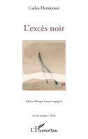 L'excès noir: bilingue français-espagnol (Accent Tonique - Poésie) (French Edition) 234313166X Book Cover