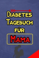 Diabetes Tagebuch für Mama: Diabetes Tagebuch | Insulin Logbuch für Diabetiker zum Ausfüllen und Eintragen für  2 Jahre (German Edition) B084QKX911 Book Cover