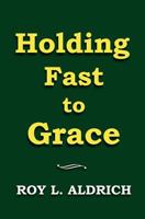 Holding Fast to Grace 0979963737 Book Cover