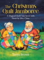 The Christmas Quilt Jamboree: A Magical Quilt Tale Sewn with Heart by Mrs. Claus 1834182840 Book Cover