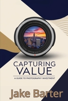 Capturing Value: A Guide to Photography Investment B0F6M3SDWT Book Cover