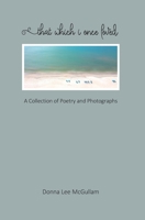 That Which I Once Loved: A Collection of Poetry and Photographs 1736928686 Book Cover