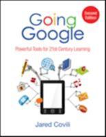 Going Google: Powerful Tools for 21st Century Learning 1506325289 Book Cover