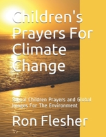 Children's Prayers For Climate Change: School Children Prayers and Global Images For The Environment B085HLYTLW Book Cover