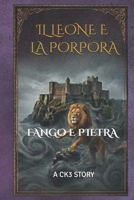Il Leone e la Porpora - Vol.1 Fango e Pietra: a CK3 story (Italian Edition) B0H7JYJHD9 Book Cover