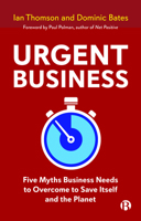 Urgent Business: Five Reasons Sustainable Business Isn't Working, and Why We Need to Take Radical Responsibility 1529217598 Book Cover