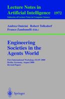 Engineering Societies in the Agents World: First International Workshop, ESAW 2000, Berlin, Germany, August 21, 2000. Revised Papers (Lecture Notes in Computer Science) 3540414770 Book Cover