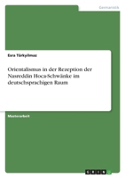 Orientalismus in der Rezeption der Nasreddin Hoca-Schw�nke im deutschsprachigen Raum 3346536254 Book Cover
