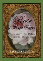 Rose of Wagga Wagga: A Love Story That Defied Religious Intolerance 0648593878 Book Cover