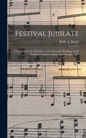 Festival Jubilate: Composed for the Dedication of the Woman's Building, at the World's Columbian Exposition, Chicago, 1892 1104126915 Book Cover