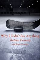 Why I Didn't Say Anything: The Sheldon Kennedy Story 1554830362 Book Cover