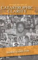 Through The Lens of Catastrophic Clarity 0997186445 Book Cover