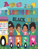 ABC 123 Coloring Book For Black Kids: Fun with Numbers, Letters, Shapes, Colors, for African American Kids and Toddlers B08YQQWWV3 Book Cover