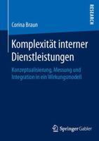 Komplexitat Interner Dienstleistungen: Konzeptualisierung, Messung Und Integration in Ein Wirkungsmodell 3658115114 Book Cover