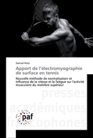 Apport de l’électromyographie de surface en tennis: Nouvelle méthode de normalisation et influence de la vitesse et la fatigue sur l'activité musculaire du membre supérieur 3838177177 Book Cover