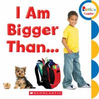 I Am Bigger Than… 0531204928 Book Cover