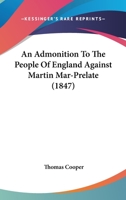 An admonition to the people of England: against Martin Mar-prelate 0548715882 Book Cover