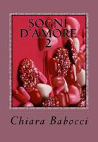 Sogni d'amore 2: Racconti per far innamorare 1530002737 Book Cover